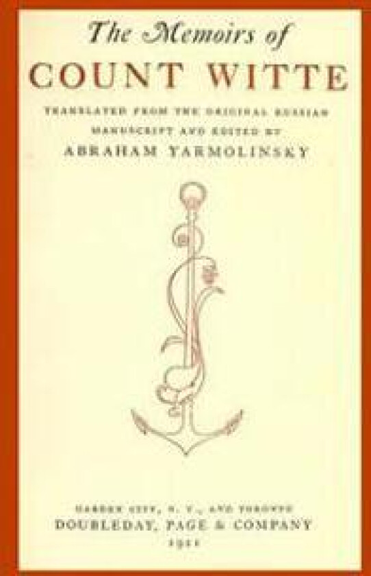 The Memoirs of Count Witte: Translated from the Original Russian Manuscript and Edited NY Abraham Yarmolinksy