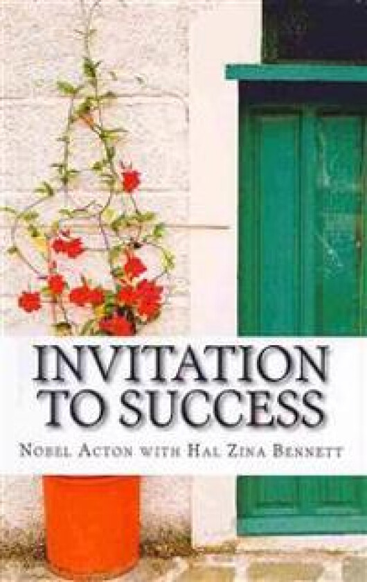 Invitation to Success: Nobel Acton's Eleven Habits of Creativity and Innovation