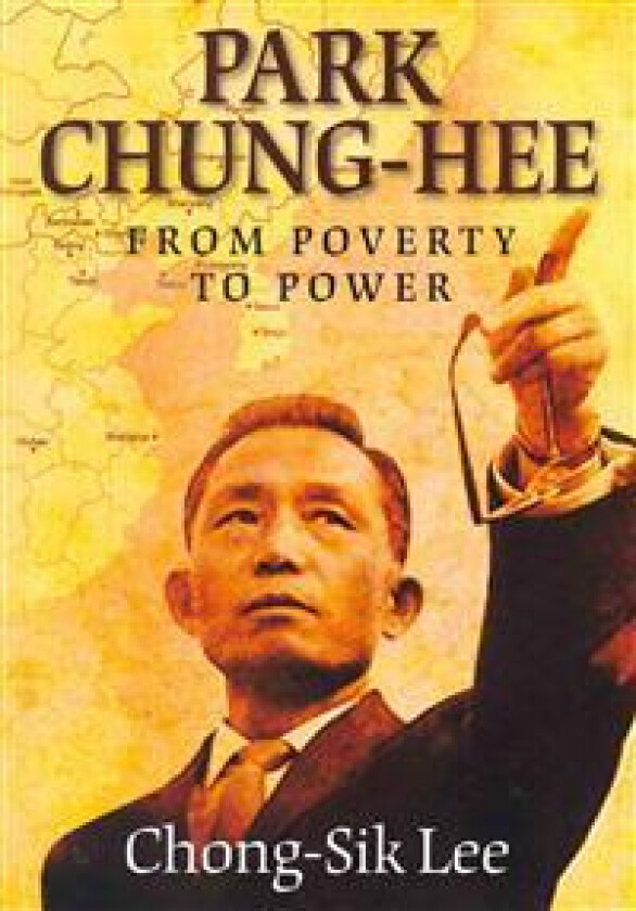 Park Chung-Hee: From Poverty to Power