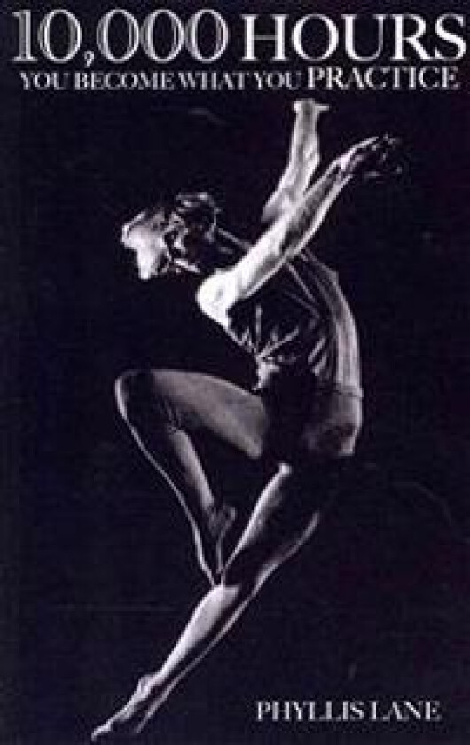 10,000 Hours: You Become What You Practice