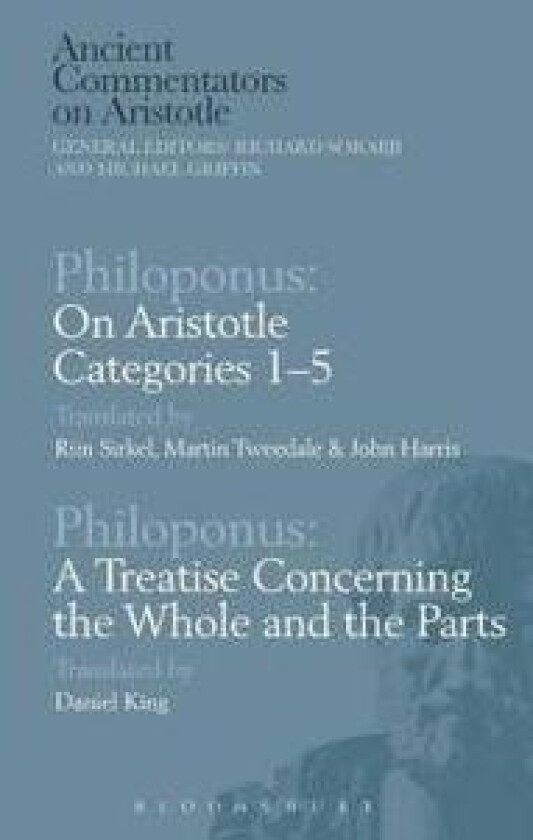 Philoponus: On Aristotle Categories 1–5 with Philoponus: A Treatise Concerning the Whole and the Parts