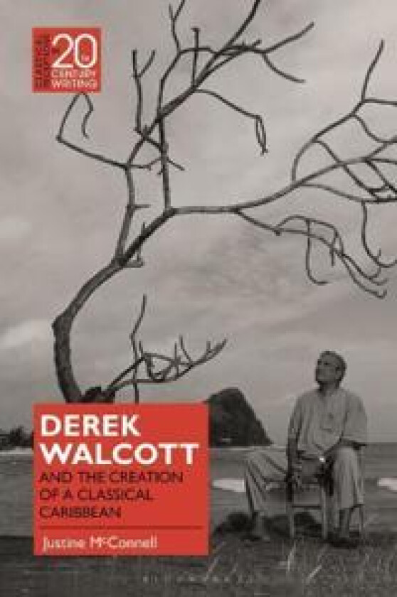 Derek Walcott and the Creation of a Classical Caribbean