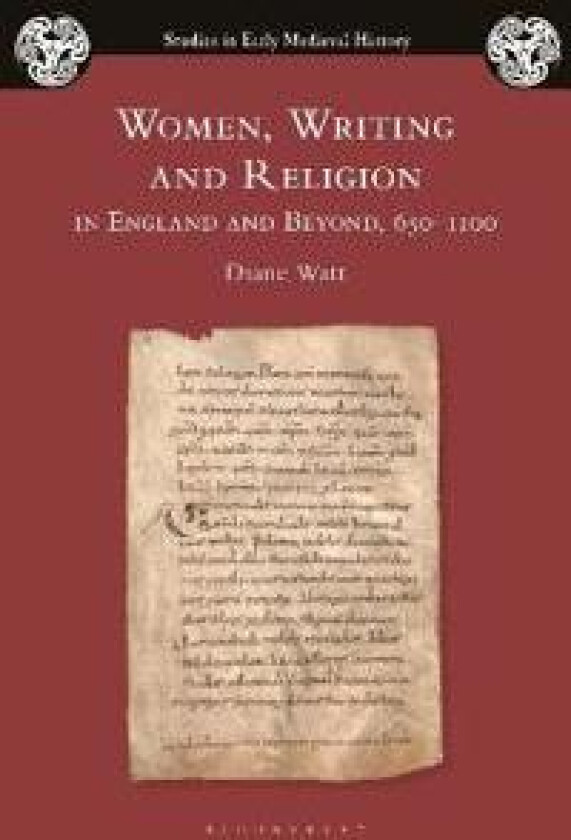 Women, Writing and Religion in England and Beyond, 650–1100