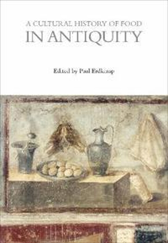 A Cultural History of Food in Antiquity