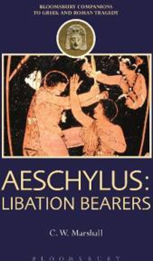 Aeschylus: Libation Bearers