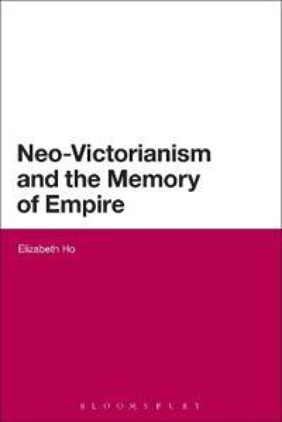 Neo-Victorianism and the Memory of Empire