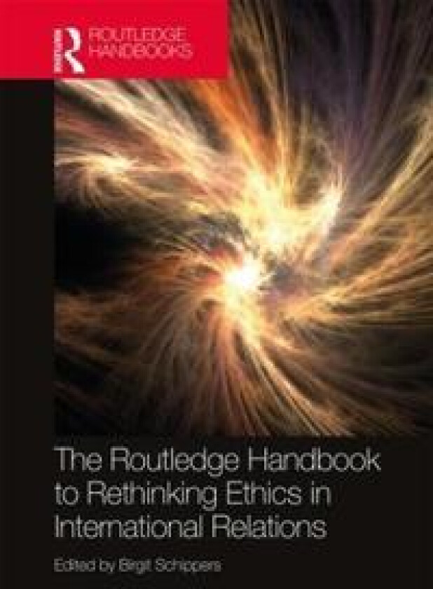 The Routledge Handbook to Rethinking Ethics in International Relations