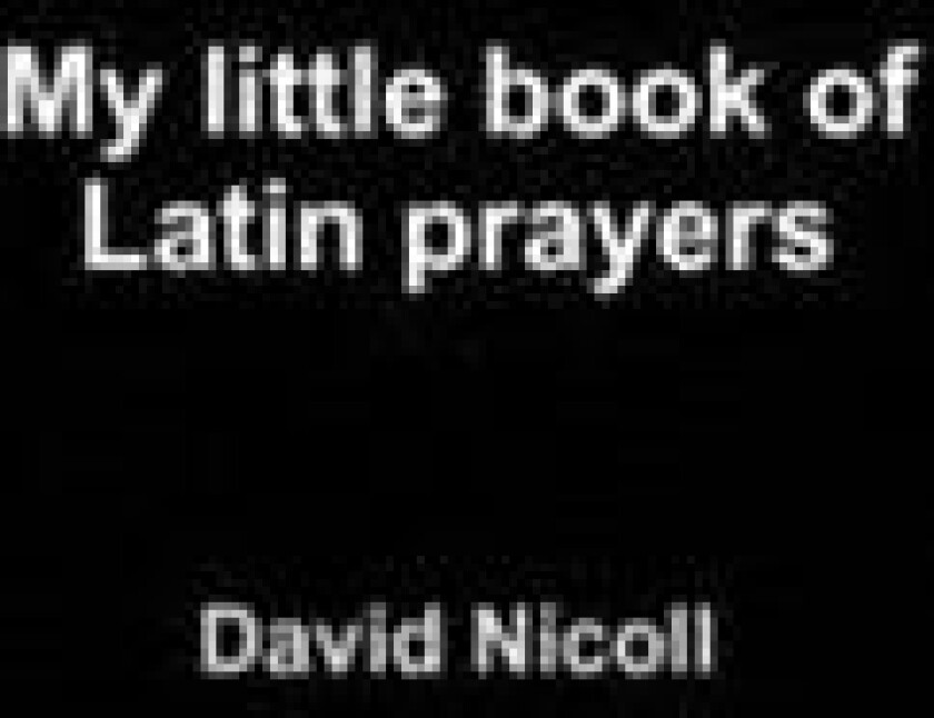 My Little Book of Latin Prayers