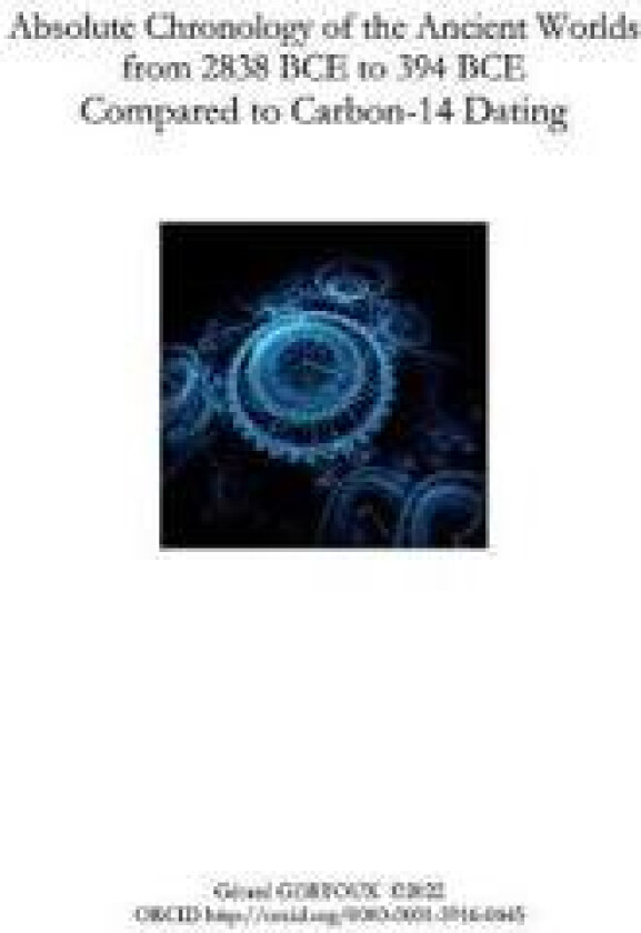 Absolute Chronology of the Ancient Worlds, from 2838 BCE to 394 BCE, Compared to Carbon-14 Dating