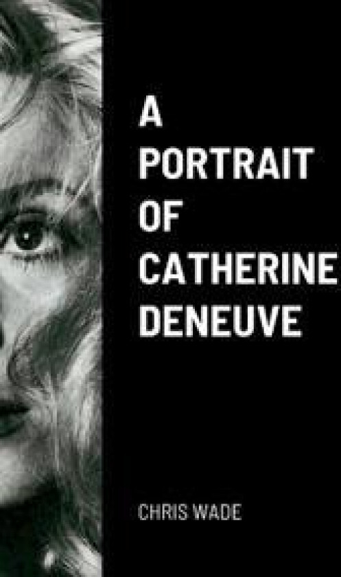 A Portrait of Catherine Deneuve