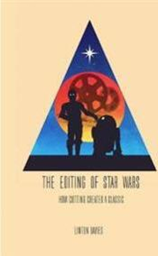 The Editing of Star Wars: How Cutting Created a Classic