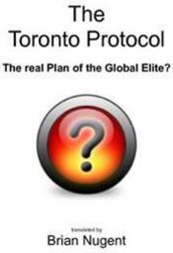 The Toronto Protocol: the Real Plan of the Global Elite?