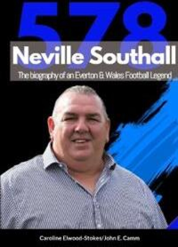 Neville Southall The Biography of An Everton & Wales Football Legend
