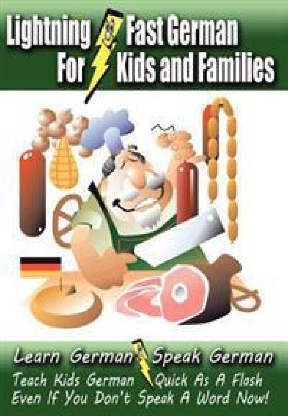 Lightning-Fast German - For Kids and Families: Learn German, Speak German, Teach Kids German - Quick as a Flash, Even If You Don't Speak a Word Now!