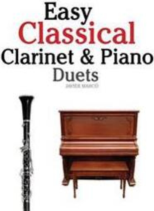 Easy Classical Clarinet & Piano Duets: Featuring Music of Vivaldi, Mozart, Handel and Other Composers