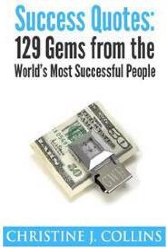 Success Quotes: 129 Gems from the World's Most Famous People: Success Quotes