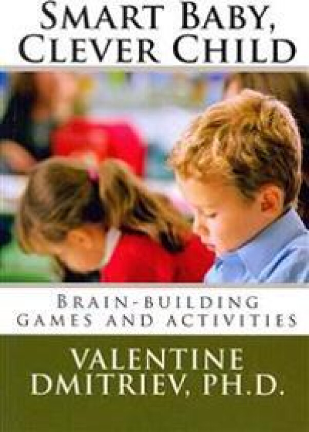 Smart Baby, Clever Child: Brain-building games and activities