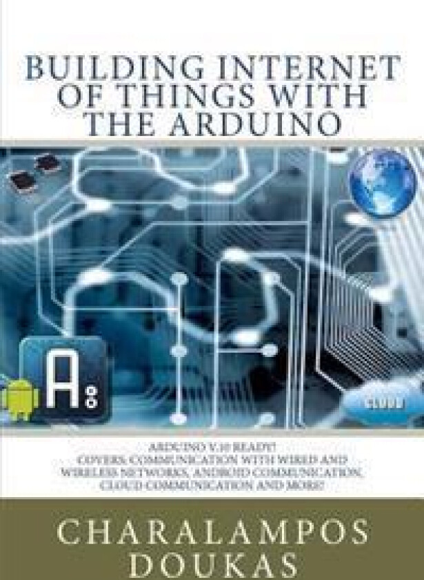 Building Internet of Things with the Arduino
