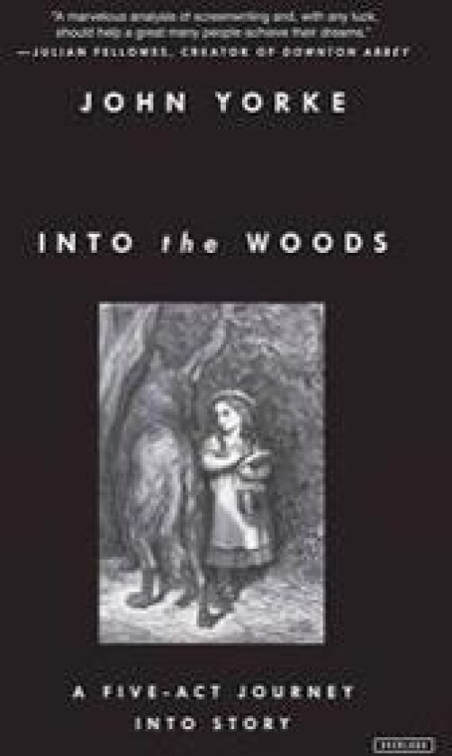Into the Woods: A Five-Act Journey Into Story