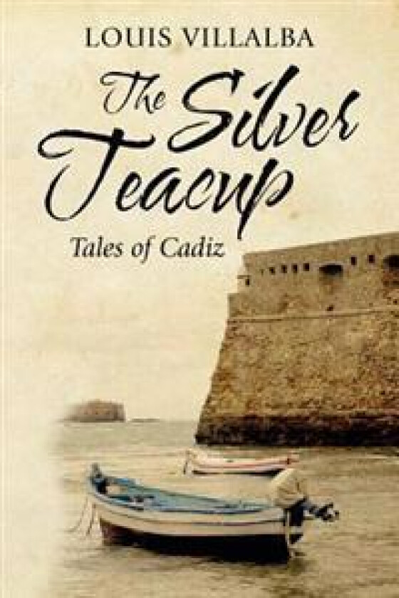 The Silver Teacup: Tales of Cadiz