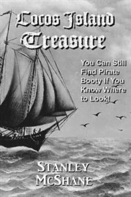 Cocos Island Treasure: You Can Still Find Pirate Booty If You Know Where to Look!