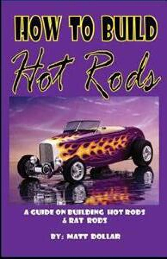 How to Build Hot Rods: A Step by Step Guide