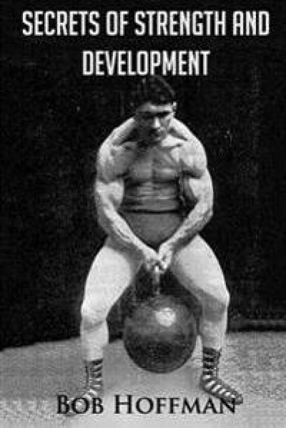 Secrets of Strength and Development: (Original Version, Restored)