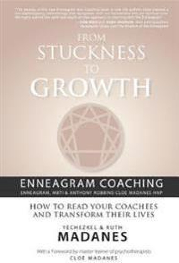From Stuckness to Growth: Enneagram Coaching (Enneagram, MBTI & Anthony Robbins-Cloe Madanes HNP): How to read your coachees and transform their