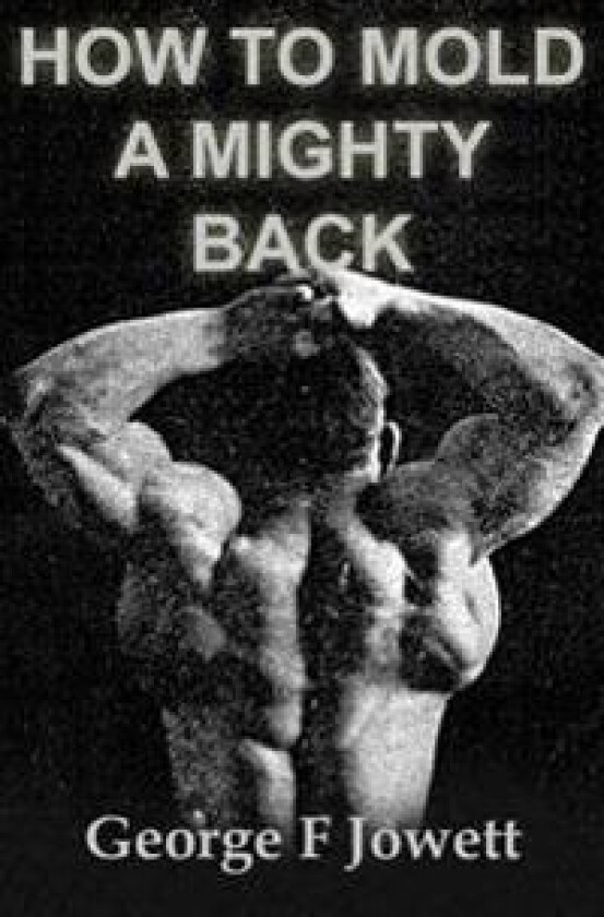 How to Mold a Mighty Back: (Original Version, Restored)