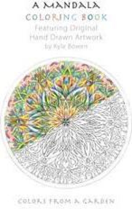 A Mandala Coloring Book: Featuring Original Hand Drawn Artwork by Kyle Bowen