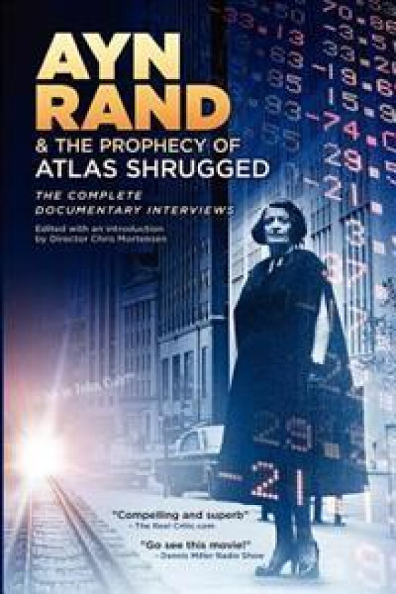 Ayn Rand & the Prophecy of Atlas Shrugged the Complete Documentary Interviews