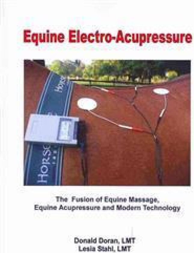 Equine Electro-Acupressure: The Fusion of Equine Massage, Equine Acupressure and Modern Technology