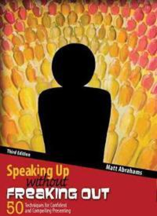 Speaking Up without Freaking Out: 50 Techniques for Confident and Compelling Presenting