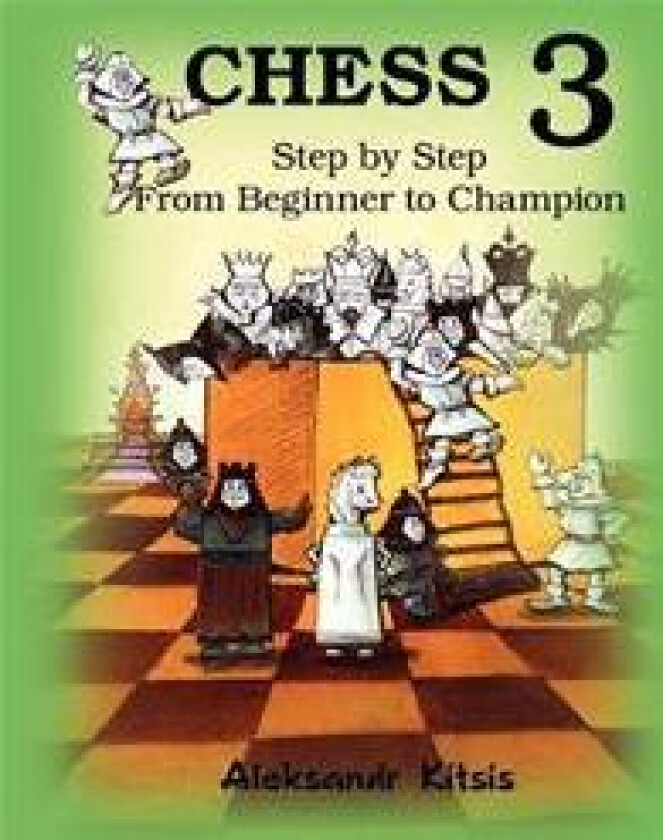 CHESS, Step by Step: From Beginner to Champion-3: Book-3