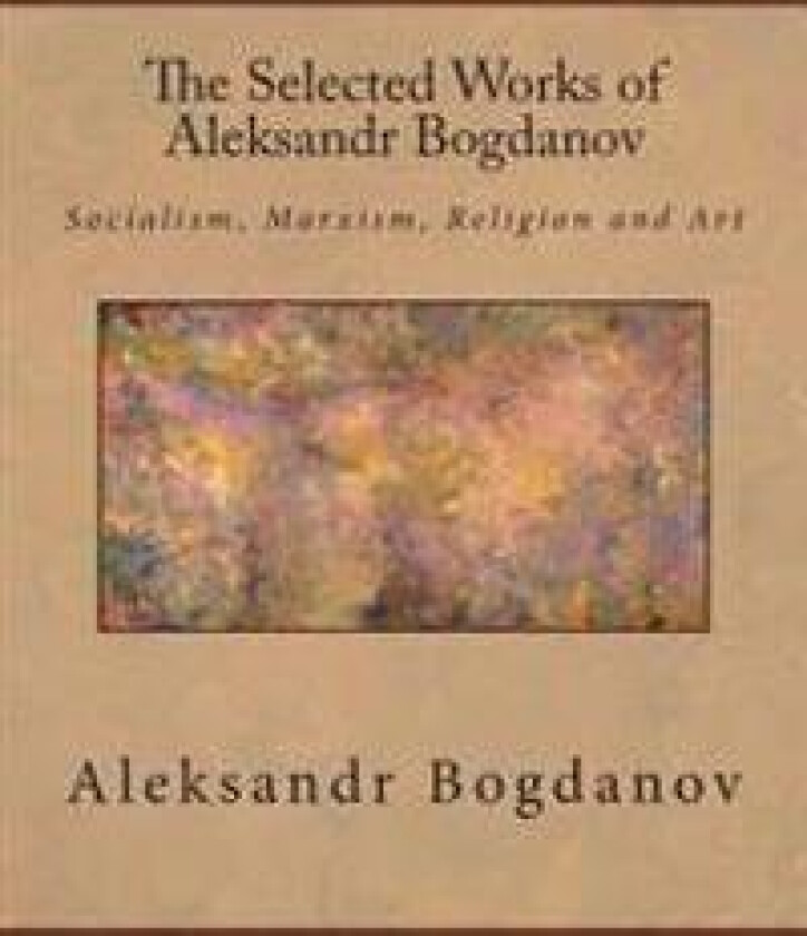 The Selected Works of Aleksandr Bogdanov