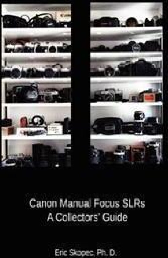 Canon Manual Focus Slrs: A Collectors' Guide