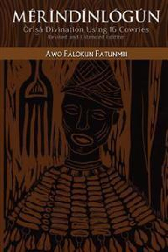 Mérìndínlógún: Òrìsà Divination Using 16 Cowries: Revised and Extended Edition