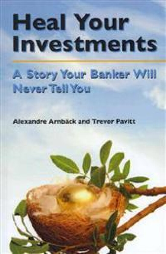 Heal your investments: A story your banker will never tell you
