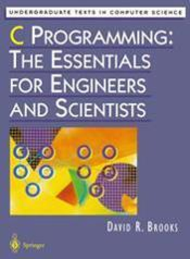 C Programming: The Essentials for Engineers and Scientists