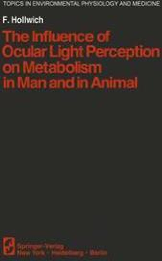 The Influence of Ocular Light Perception on Metabolism in Man and in Animal