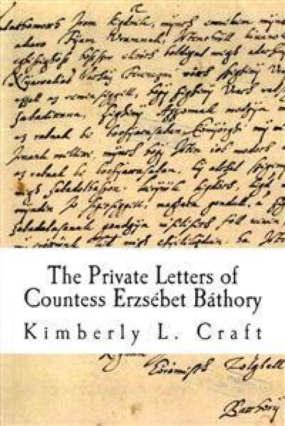 The Private Letters of Countess Erzsébet Báthory