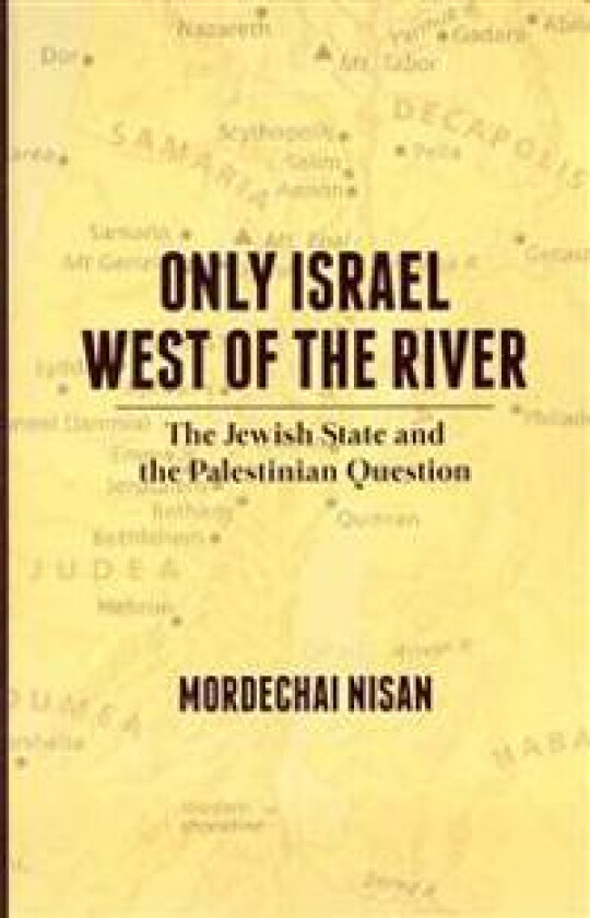 Only Israel West of the River: The Jewish State & the Palestinian Question
