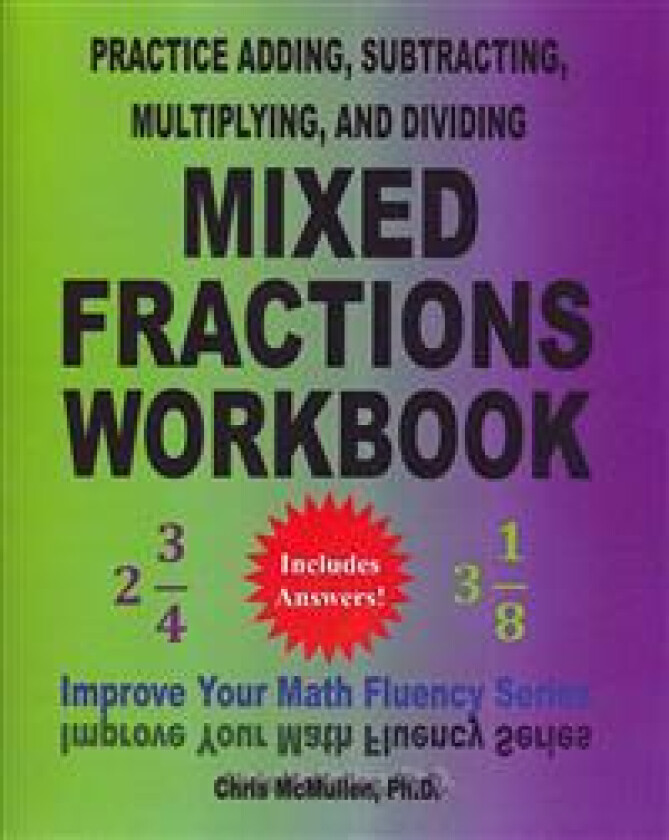 Practice Adding, Subtracting, Multiplying, and Dividing Mixed Fractions Workbook