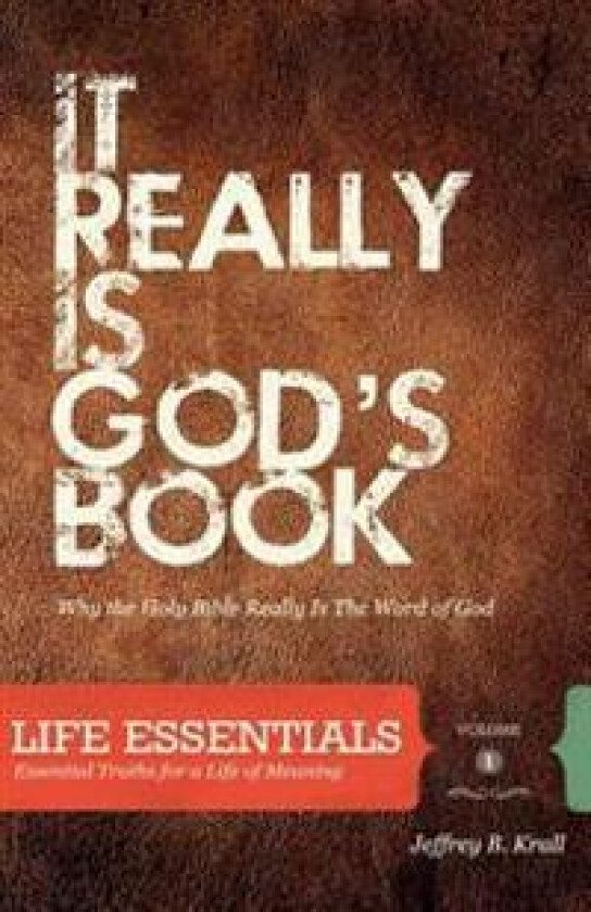 It Really Is God's Book: Why The Holy Bible Is The Word Of God