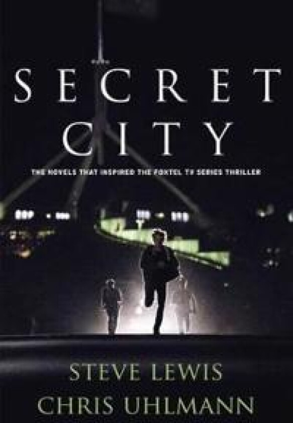 Secret City: the Books That Inspired the Major Tv Series by Two of Australia's Top Journalists