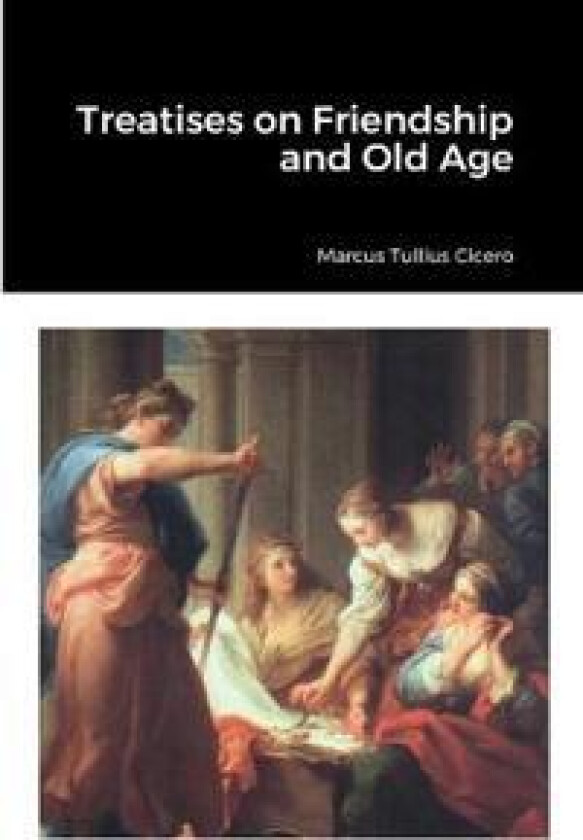 Treatises on Friendship and Old Age