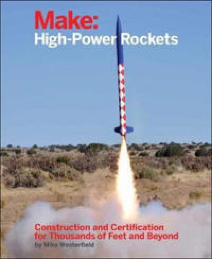 Make: High–Power Rockets