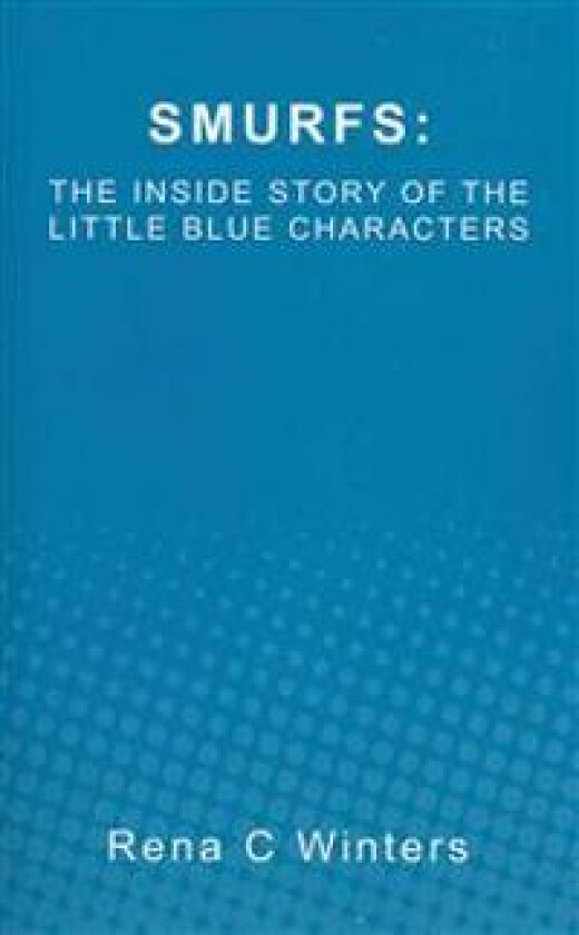 Smurfs: The Inside Story of the Little Blue Characters