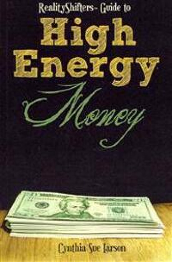 RealityShifters Guide to High Energy Money