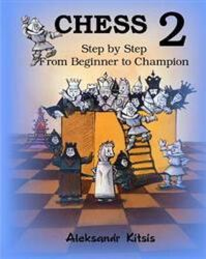 Chess, Step by Step: From Beginner to Champion-2: Book-2